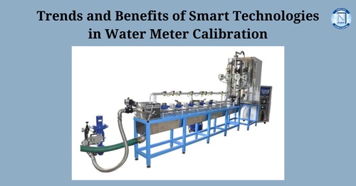 Trends and Benefits of Smart Technologies in Water Meter Calibration