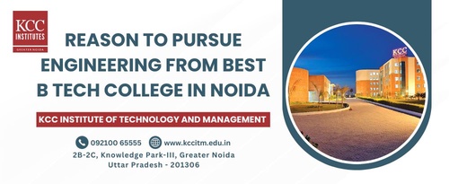 Reason to pursue engineering from best B. Tech College in Noida – KCC ITM