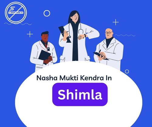 Nasha Mukti Kendra in Shimla: A Beacon of Hope for Addicts
