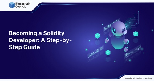 Becoming a Solidity Developer: A Step-by-Step Guide