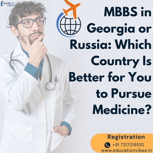 MBBS in Georgia or Russia: Which Country Is Better for You to Pursue Medicine?