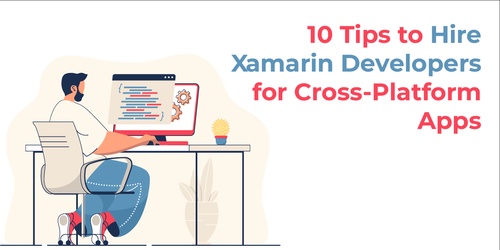 10 Tips to Hire Xamarin Developers for Cross-Platform Apps
