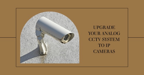 How to Upgrade Analog CCTV Systems to IP Cameras