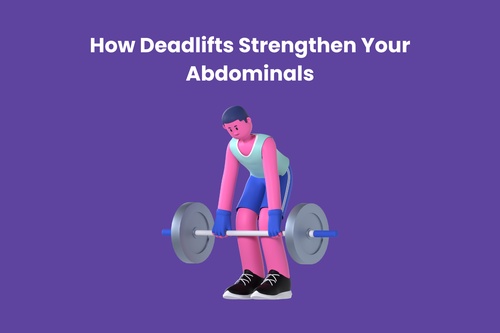 How Deadlifts Strengthen Your Abdominals