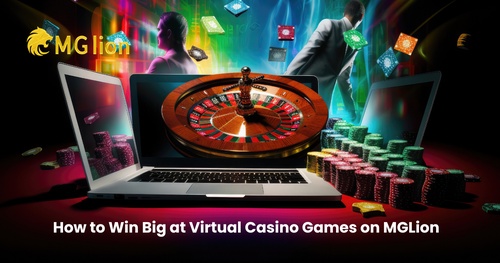 How to Win Big at Virtual Casino Games on MGLion