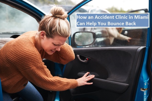 How an Accident Clinic in Miami Can Help You Bounce Back