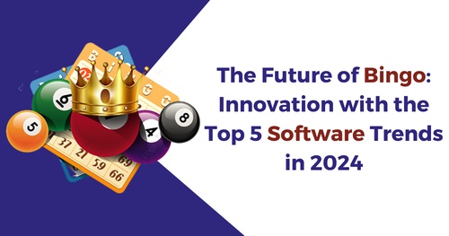 The Future of Bingo: Innovation with the Top 5 Software Trends in 2024