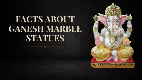 Facts About Ganesh Marble Statues