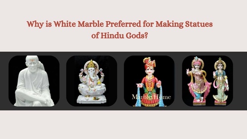 Why is White Marble Preferred for Making statues of Hindu Gods?