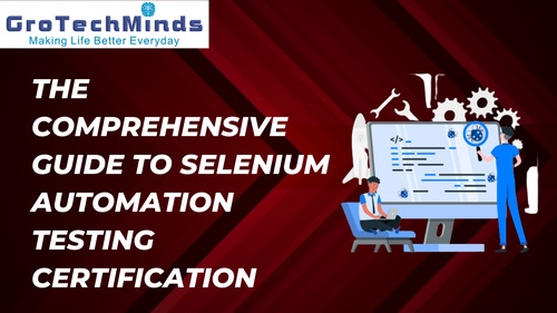 The Comprehensive Guide to Selenium Automation Testing Certification