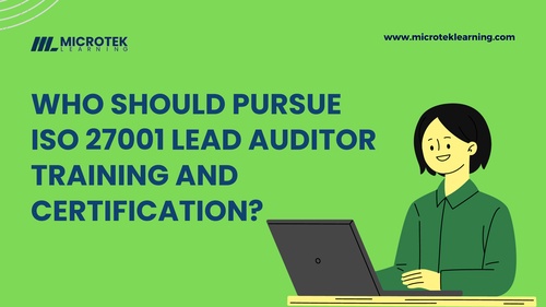 Who Should Pursue ISO 27001 Lead Auditor Training and Certification?