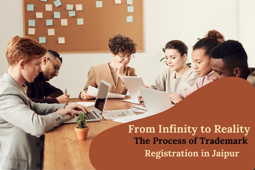 From Infinity to Reality: The Process of Trademark Registration in Jaipur