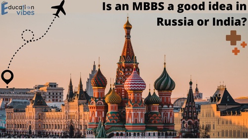 Is an MBBS a good idea in Russia or India?