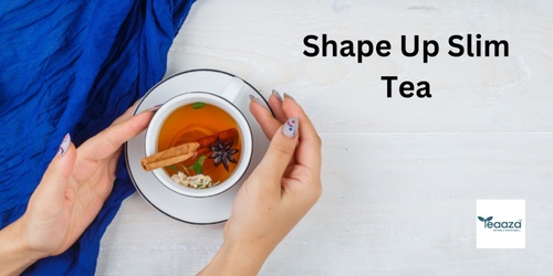 The Incredible Benefits of Shape Up Slim Tea by Teaaza