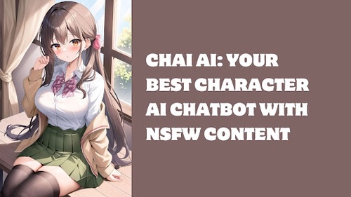 Chai AI: Your Best Character AI Chatbot With NSFW Content