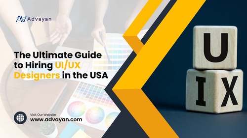 The Ultimate Guide to Hiring UI/UX Designers in the USA - Advayan