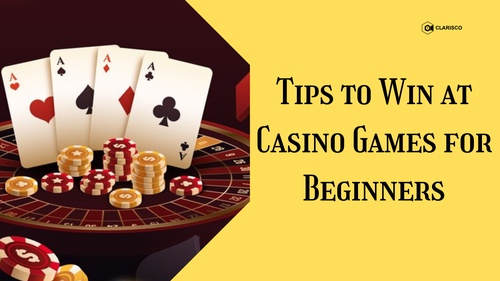 Tips to Win at Casino Games for Beginners