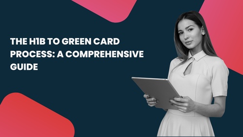 The H1B to Green Card Process: A Comprehensive Guide