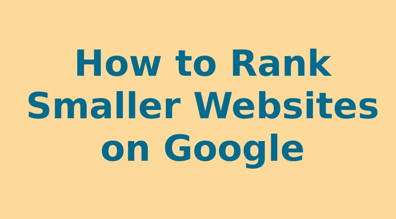 How to Rank Smaller Websites on Google in 2020