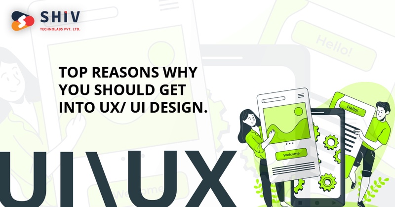 Top 6 Reasons Why You Should Get Into UX/UI Design