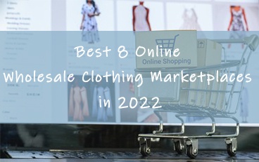 Best 8 Online Wholesale Clothing Marketplaces in 2022
