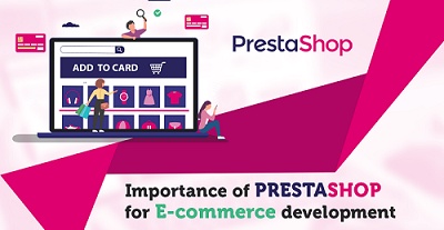 Importance of PrestaShop for E-commerce development