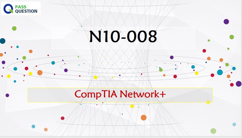 CompTIA Network+ N10-008 Exam Questions