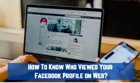 How To Know Who Viewed Your Facebook Profile on Web?