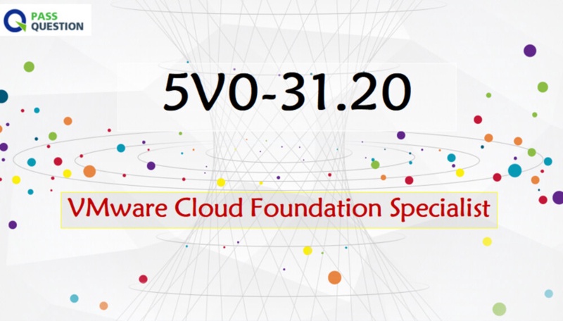 VMware Cloud Foundation Specialist 5V0-31.20 Exam Questions | TechPlanet