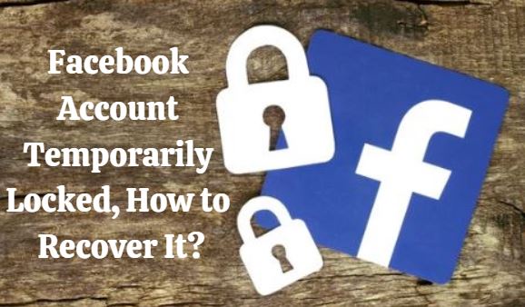 Facebook Account Temporarily Locked, How to Recover It?