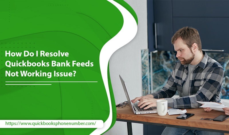 How Do I Resolve QuickBooks Bank Feeds Not Working Issue?