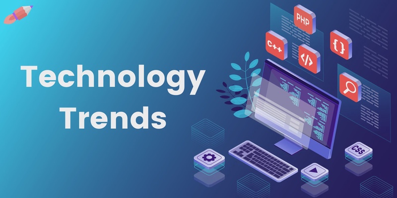 Technology Trends That Will Shape the Next Decade