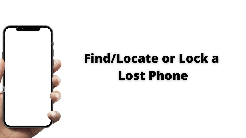 What is Necessary to Find/Locate or Lock a Lost Phone?