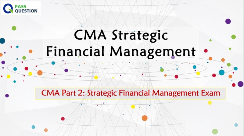 CMA Part 2: Strategic Financial Management Exam Questions