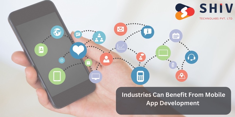 Which Industries Can Benefit From Mobile App Development?