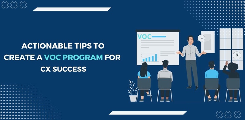 Actionable Tips to Create a VoC Program for CX Success
