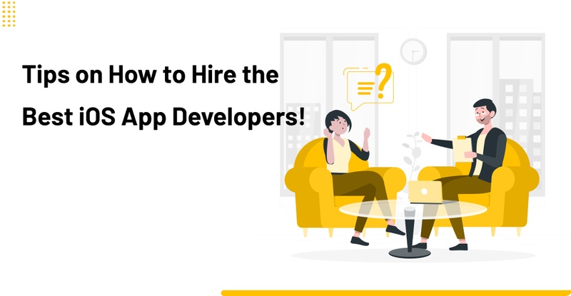 Tips on How to Hire the Best iOS App Developers!