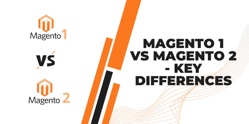 Magento 1 Vs Magento 2- The Key Differences