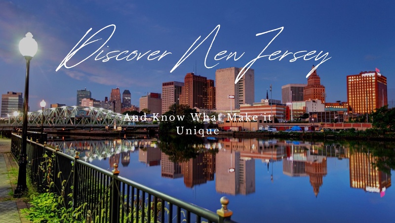 Discover What Makes New Jersey so Unique