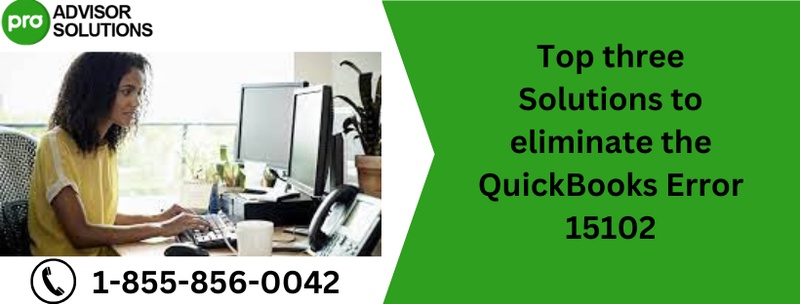 Top three Solutions to eliminate the QuickBooks Error 15102