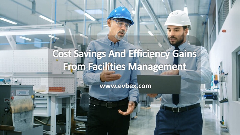 Cost Savings And Efficiency Gains From Facilities Management