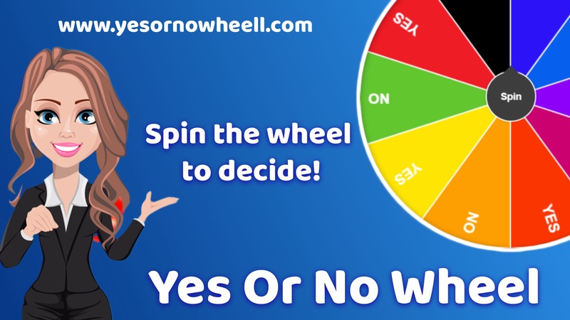 Spinning Wheel And Decide Yes or NO