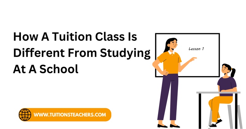 How A Tuition Class Is Different From Studying At A School
