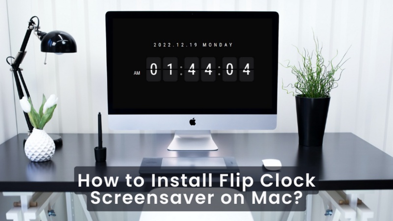 How to Install Flip Clock Screensaver on Mac?