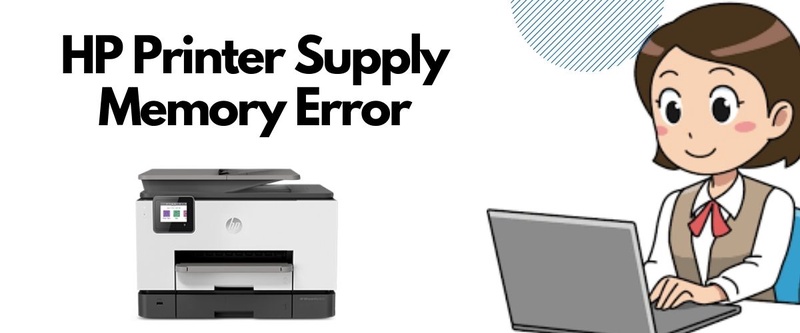 How to Fix HP Printer Supply Memory Error