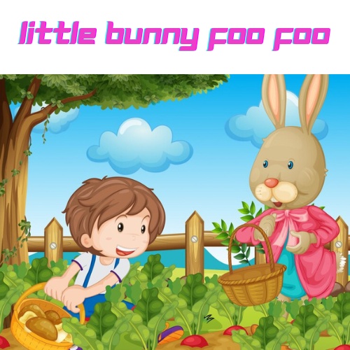 Nursery Rhyme: Little Bunny Foo Foo for Children