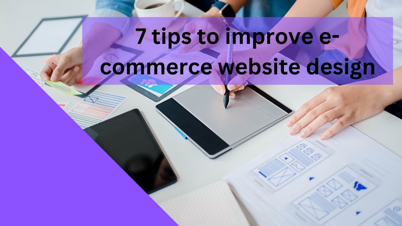 7 tips to improve e-commerce website design