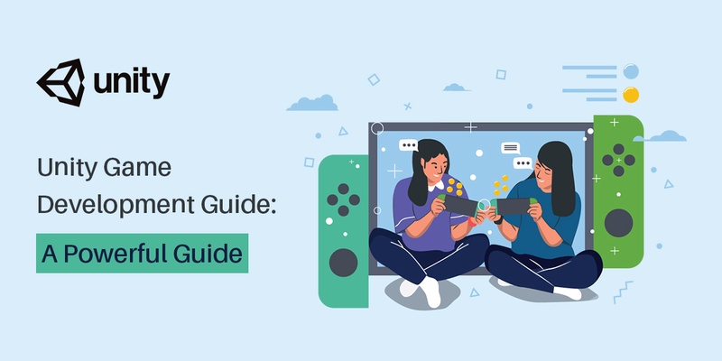 Unity Game Development Guide: A Powerful Guide