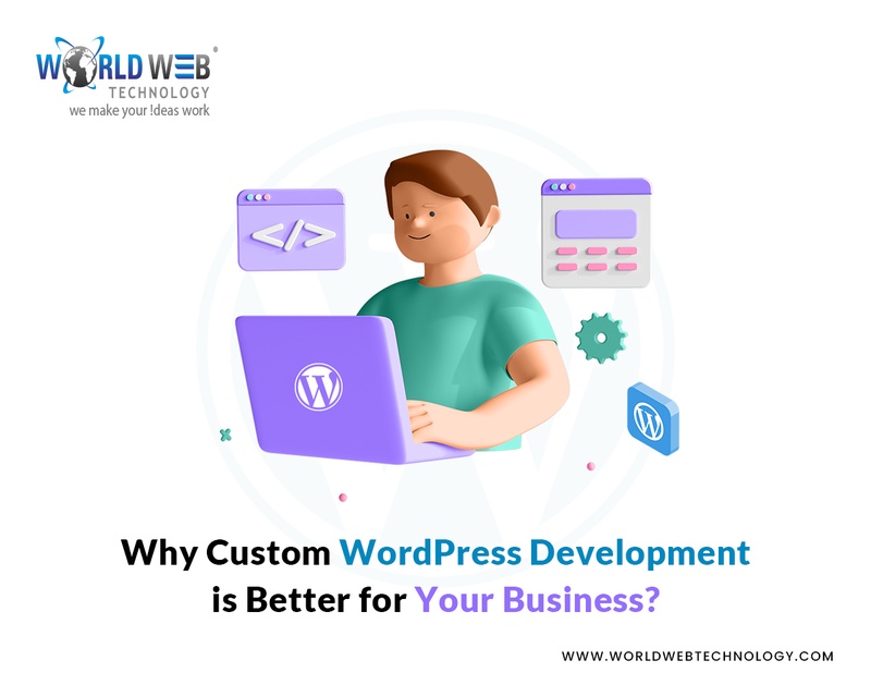Why Custom WordPress Development is Better for Your Business?